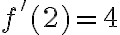 f'(2) = 4