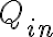  Q_{in} 