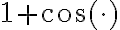 1+\cos(\cdot)