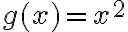 g(x)=x^2