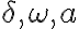  \delta,\omega,a 