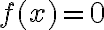 f(x) = 0