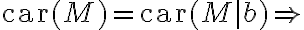 \text{car} (M) = \text{car} (M|b) \Rightarrow 