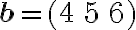 \textbf{b}=(4 \, 5 \, 6)