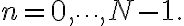 n = 0, \dots, N-1.