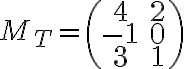 M_T=\begin{pmatrix} 4& 2 \\ -1& 0 \\ 3& 1 \end{pmatrix}
