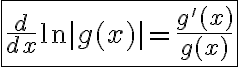 \boxed{ \frac{d}{dx} \ln|g(x)| = \frac{g'(x)}{g(x)} }