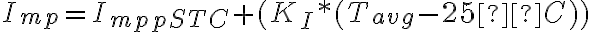 I_{mp} = I_{mppSTC}+(K_{I}*(T_{avg}-25°C))