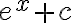 e^{x} +c