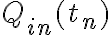  Q_{in}(t_n) 