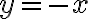 y=-x