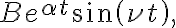 Be^{\alpha t}\sin\left( \nu t\right) , Be^{\alpha t}\sin\left( \nu t\right) ,
