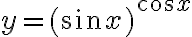 y=(\sin x)^{\cos x} y=(\sin x)^{\cos x}