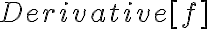 Derivative[f]