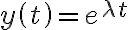 y\left( t\right) =e^{\lambda t} y\left( t\right) =e^{\lambda t}