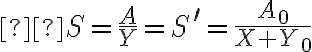  S=\frac{A}{Y}=S^{\prime}=\frac{A_{0}}{X+Y_{0}} 