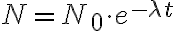 N = N_{0} \cdot e^{- \lambda t} N = N_{0} \cdot e^{- \lambda t}