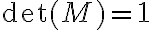 \det(M) = 1