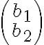 \left( {\begin{array}{c}{{b_1}}\\{{b_2}}\end{array}} \right)