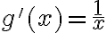 g'(x) = \frac{1}{x}