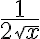 \frac{1}{2\sqrt{x}}