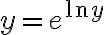 y=e^{\ln y}