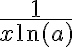  \frac{1}{x \ln(a)} 