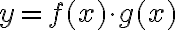 y = f(x)\cdot g(x)