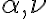  \alpha,\nu 