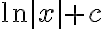 \ln |x| +c
