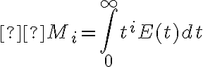  M_{i} =\int_{0}^{\infty} t^{i} E(t) dt 