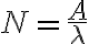 N = \frac{A}{\lambda} N = \frac{A}{\lambda}