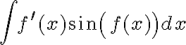 \int f^{\prime}(x) sin(f(x)) dx