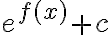 e^{f(x)}+c