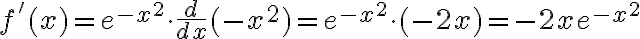 f'(x) = e^{-x^2} \cdot \frac{d}{dx}(-x^2) = e^{-x^2} \cdot (-2x) = -2x e^{-x^2}