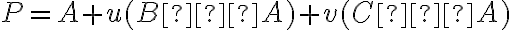 P = A + u (B – A)+ v (C –A)