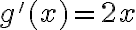 g'(x)=2x