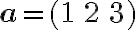 \textbf{a} = (1 \, 2 \, 3)