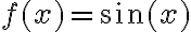 f(x)=\sin(x)