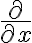 \frac{\partial}{\partial x}