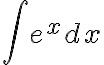 \int e^{x} dx