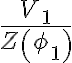  \frac{V_{1} }{Z\left( \phi_{1}\right) } 