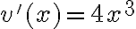 v'(x) = 4x^3