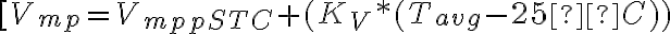 [V_{mp} = V_{mppSTC}+(K_{V}*(T_{avg}-25°C))