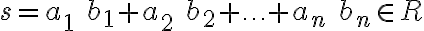 s = a_1\ b_1 + a_2\ b_2 + \ldots + a_n\ b_n \in R 