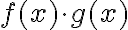 f(x)\cdot g(x)