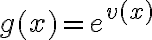 g(x)=e^{v(x)}