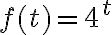 f(t)=4^t