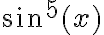 \sin^5 (x) \sin^5 (x)