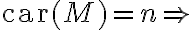 \text{car}(M) = n  \Rightarrow